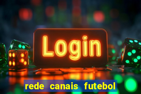 rede canais futebol ao vivo